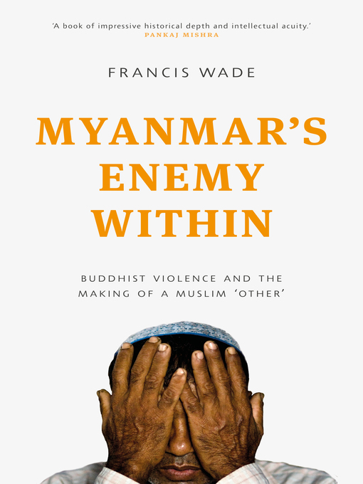 Title details for Myanmar's Enemy Within by Francis Wade - Wait list